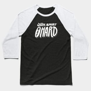 Work Smart Not Hard Baseball T-Shirt